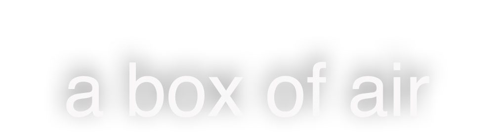 a box of air